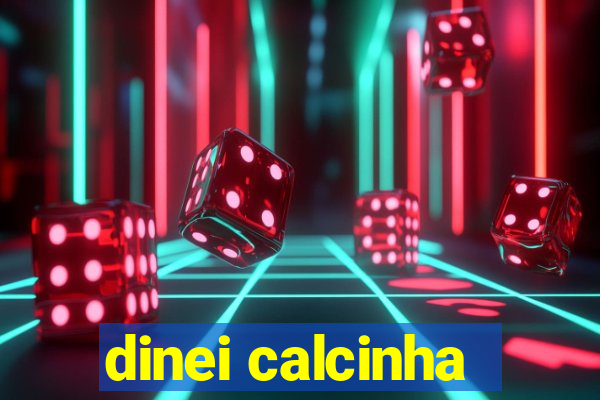 dinei calcinha